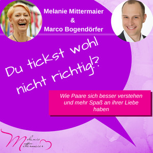 Du tickst wohl nicht richtig!? Wie Paare sich besser verstehen und mehr Spaß an ihrer Liebe haben