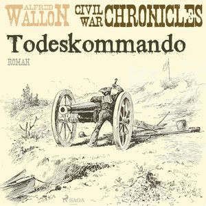 Todeskommando - Civil War Chronical 1 (Ungekürzt)