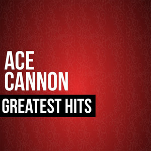 Ace Cannon Greatest Hits album
