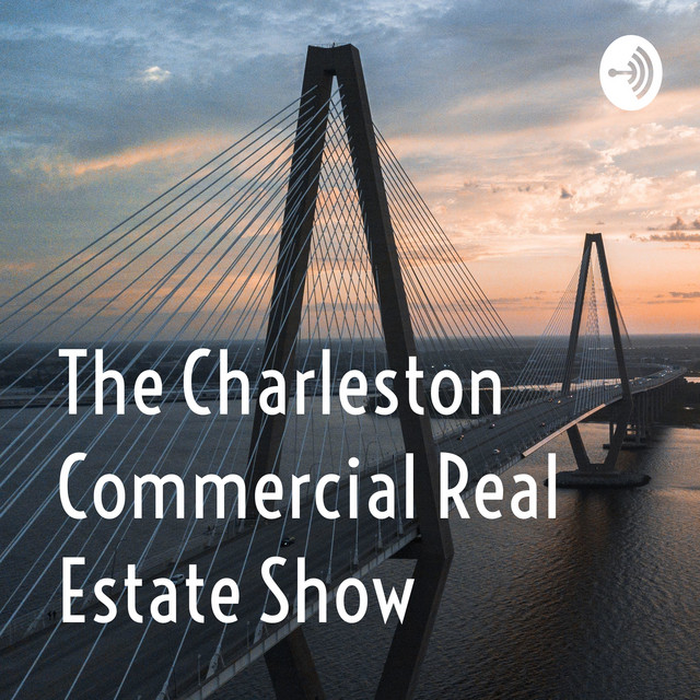The Charleston Commercial Real Estate Show Podcast on Spotify