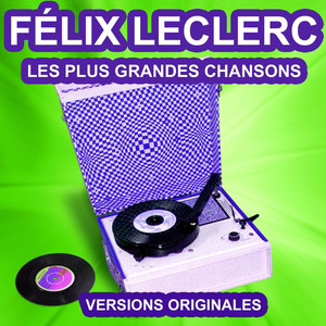 Félix Leclerc chante le Québec (Les plus grandes chansons) album