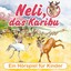 Neli, das Karibu (Ein musikalisches Hörspiel für Kinder von 4 bis 8 Jahren) Albumcover