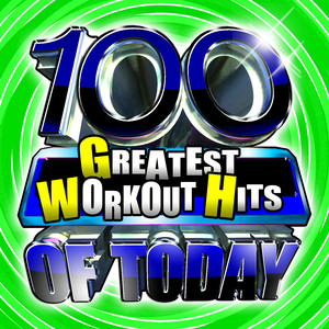 100 Greatest Workout Hits Of Today! Albumcover