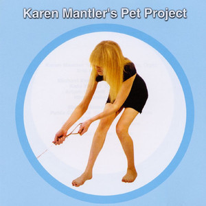 Karen Mantler'S Pet Project album