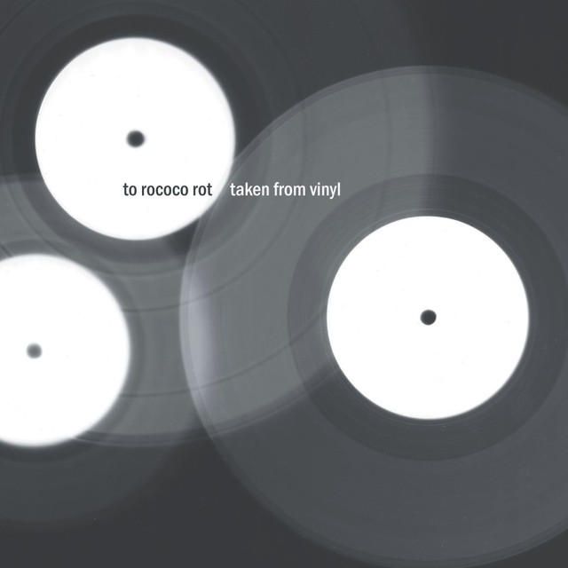 Taken From Vinyl - Album by To Rococo Rot | Spotify