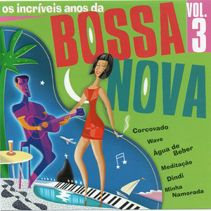 Os Incríveis Anos da Bossa Nova, Vol. 3 album