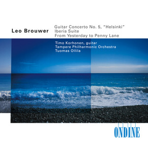 Brouwer, L.: Guitar Concerto No. 5 / From Yesterday To Penny Lane / Albeniz, I.: Iberia, Book 1 (Excerpts) (Arr. L. Brouwer) album