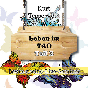 Bewusstseins-Live-Seminar: Leben im Tao, Teil 2