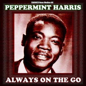 Peppermint Harris - Always On the Go (Original Recordings) cover