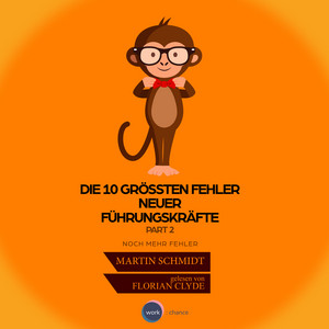 Die 10 größten Fehler neuer Führungskräfte, Vol. 2 (Ungekürzt)