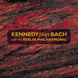 Kennedy plays Bach with the Berlin Philharmonic album