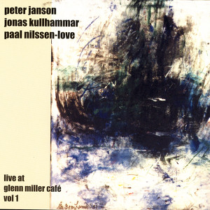 Peter Janson, Jonas Kullhammar & Paal Nilssen-Love