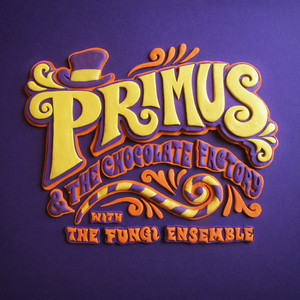 Primus & the Chocolate Factory With the Fungi Ensemble album