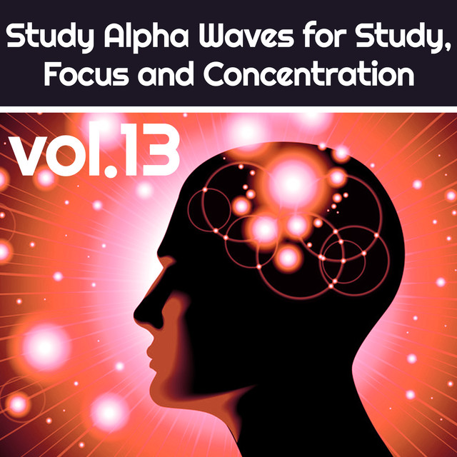 Study Alpha Waves for Focus, Study and Concentration Vol.13