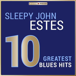 Masterpieces Presents Sleepy John Estes: 10 Greatest Blues Hits cover