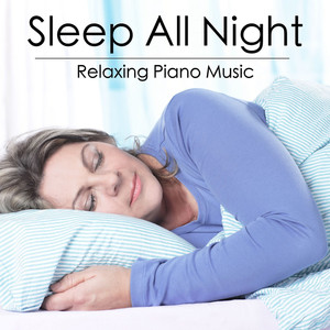 Sleep All Night Relaxing Piano Music album