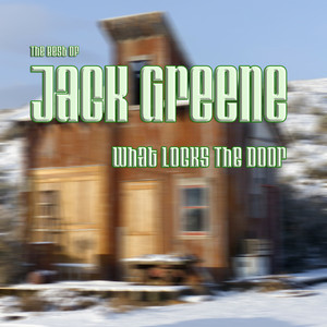What Locks the Door: The Best of Jack Greene album