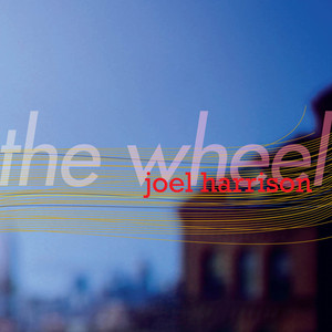 Harrison, Joel: The Wheel album