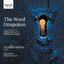 The Word Unspoken: Sacred Music by William Byrd and Philippe de Monte Albumcover