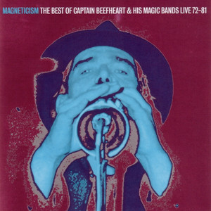 Magneticism: The Best of Captain Beefheart & His Magic Bands (Live 72-81) cover
