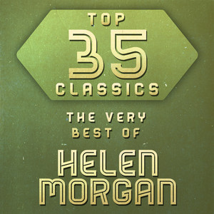 Top 35 Classics - The Very Best of Helen Morgan cover