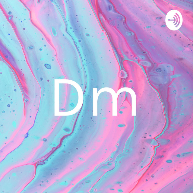 Dm | Podcast on Spotify