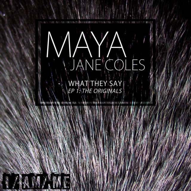 What they say - Maya Jane Coles