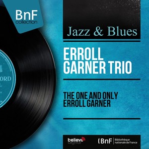 The One and Only Erroll Garner (feat. Wyatt Ruther, Fats Heard) [Mono Version] Albumcover