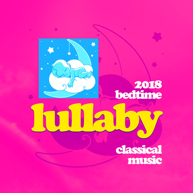2018 Bedtime Lullaby - Classical Music