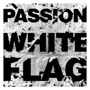 Passion: White Flag (Live) album