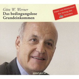 Das bedingungslose Grundeinkommen (Ungekürzte Fassung)
