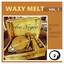 Waxy Melt, Vol. 1 Albumcover