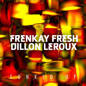 Frenkay Fresh & Dillon Leroux