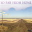 So Far from Home Albumcover