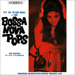 Fly Me to the Moon and the Bossa Nova Pops (Original Album Plus Bonus Tracks 1962) cover