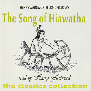 The Song Of Hiawatha by Henry Wadsworth Longfellow