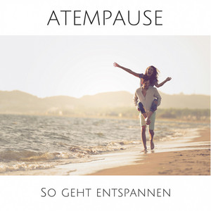 Atempause (So geht entspannen!)
