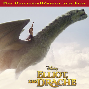 Elliot, der Drache (Das Original-Hörspiel zum Film)