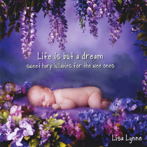 Life is But a Dream: Sweet Harp Lullabies for the Wee Ones album