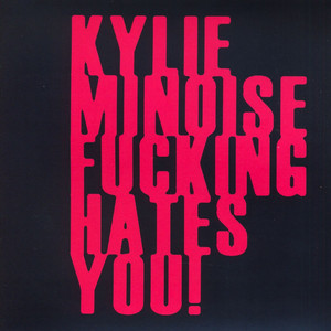 Kylie Minoise Fucking Hates You! cover
