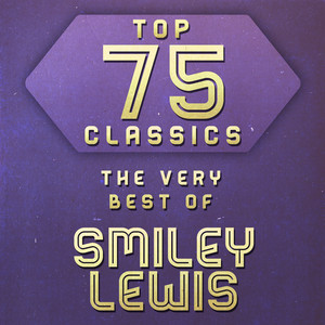 Top 75 Classics - The Very Best of Smiley Lewis cover