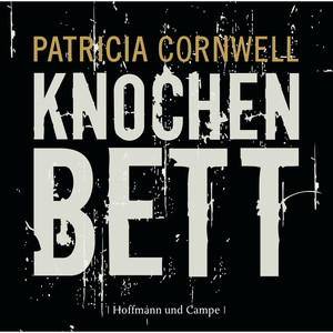 Kay Scarpetta, Folge 20: Knochenbett (Gekürzt)