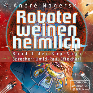 Roboter weinen heimlich - Bop Saga, Band 1 (ungekürzt) Audiobook
