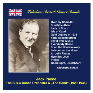 Fabulous British Dance Bands: Jack Payne (The BBC Dance Orchestra & “The Band”) [Recorded 1929-1936] cover