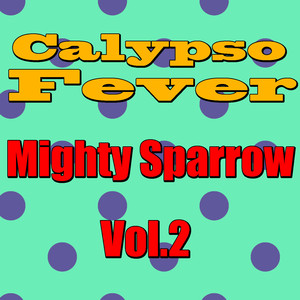 Calypso Fever: Mighty Sparrow, Vol. 2 album