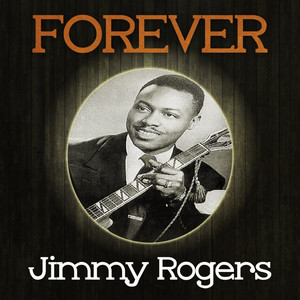 Forever Jimmy Rogers album