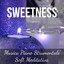 Sweetness - Musica Piano Strumentale Soft Meditativa per un Buon Giorno Dolci Momenti un Magico Natale con Suoni Benessere Rilassanti Spirituali cover