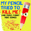 My Pencil Tried to Kill Me and More Funny Kids Songs cover