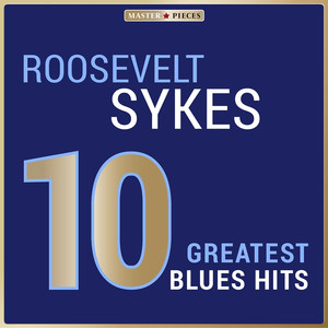 Masterpieces Presents Roosevelt Sykes: 10 Greatest Blues Hits album