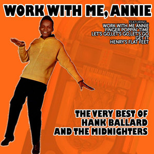 Work with Me, Annie - The Very Best of Hank Ballard and the Midnighters album
